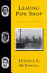 Leaving Pipe Shop : memories of kin /