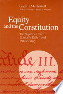 Equity and the Constitution : the Supreme Court, equitable relief, and public policy /