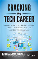 Cracking the tech career : insider advice on landing a job at Google, Microsoft, Apple, or any top tech company /