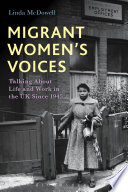 Migrant women's voices : talking about life and work in the UK since 1945 /