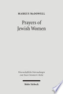 Prayers of Jewish women : studies of patterns of prayer in the Second Temple period /