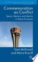 Commemoration as conflict : space, memory and identity in peace processes /