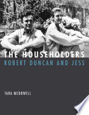 The householders : Robert Duncan and Jess /