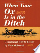 When your ox is in the ditch : genealogical how-to letters /