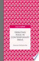 Debating race in contemporary India /
