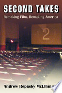 Second takes : remaking film, remaking America /