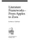 Literature frameworks : from apples to zoos /