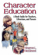 Character education : a book guide for teachers, librarians, and parents /