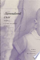 Surrendered child : a birth mother's journey /