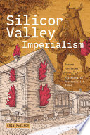 Silicon Valley imperialism : techno fantasies and frictions in postsocialist times /