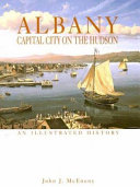 Albany : capital city on the Hudson : an illustrated history /