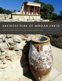 Architecture of Minoan Crete : constructing identity in the Aegean Bronze Age /