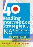 40 reading intervention strategies for K-6 students : research-based support for RTI /