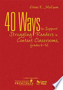 40 ways to support struggling readers in content classrooms, grades 6-12 /