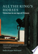 All the king's horses : Vitruvius in an age of princes /