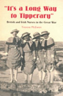 "It's a long way to Tipperary" : British and Irish nurses in the Great War /