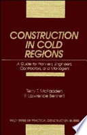 Construction in cold regions : a guide for planners, engineers, contractors, and managers /