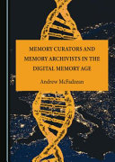 Memory curators and memory archivists in the digital memory age /