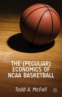 The (peculiar) economics of NCAA basketball /