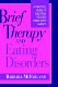 Brief therapy and eating disorders : a practical guide to solution-focused work with clients /