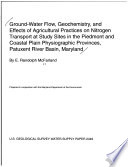 Ground-water flow, geochemistry, and effects of agricultural practices on nitrogen transport at study sites in the Piedmont and Coastal Plain physiographic provinces, Patuxent River Basin, Maryland.