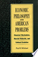 Economic philosophy and American problems : classical mechanism, Marxist dialectic, and cultural evolution /