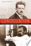 Constellation : Friedrich Nietzsche and Walter Benjamin in the now-time of history /