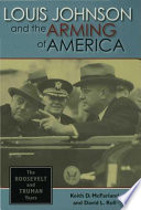 Louis Johnson and the arming of America : the Roosevelt and Truman years /