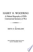 Harry H. Woodring : a political biography of FDR's controversial Secretary of War /