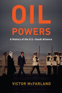 Oil powers : a history of the U.S.-Saudi alliance /