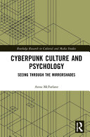 Cyberpunk culture and psychology : seeing through the mirrorshades /