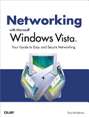 Networking with Microsoft Windows Vista : your guide to easy and secure Windows Vista networking /