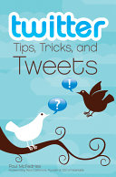 Twitter : tips, tricks, and tweets /