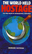 The world held hostage : the war waged by international terrorism /