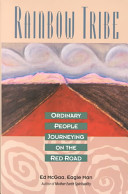 Rainbow tribe : ordinary people journeying on the red road /