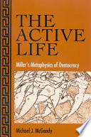 The active life : Miller's metaphysics of democracy /