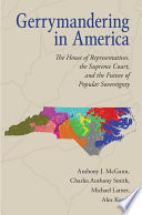 Gerrymandering in America : the House of Representatives, the Supreme Court, and the future of popular sovereignty /