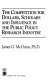 The competition for dollars, scholars and influence in the public policy research industry /