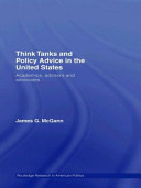 Think tanks and policy advice in the United States : academics, advisors and advocates /