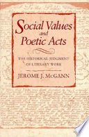 Social values and poetic acts : the historical judgment of literary work /
