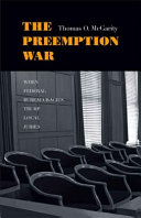 The preemption war : when federal bureaucracies trump local juries /