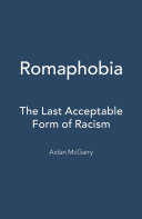 Romaphobia : the last acceptable form of racism /