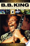 B.B. King : there is always one more time /