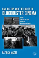 Bad history and the logics of blockbuster cinema : Titanic, Gangs of New York, Australia, Inglourious basterds /