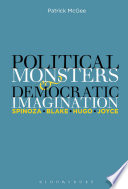 Political monsters and democratic imagination : Spinoza, Blake, Hugo, Joyce /