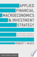 Applied financial macroeconomics and investment strategy : a practitioner's guide to tactical asset allocation /