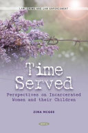 Time served : perspectives on incarcerated women and their children /