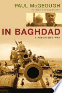 In Baghdad : a reporter's war /