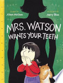 Mrs. Watson wants your teeth /