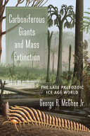 Carboniferous giants and mass extinction : the late Paleozoic Ice Age world /
